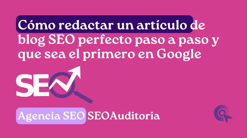 Como redactar un artículo de blog SEO-perfecto para que aparezca en Google