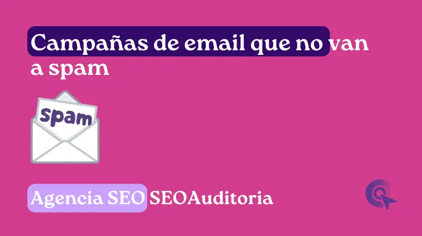 campañas de email que no van a spam Agencia SEO SEOAuditoria